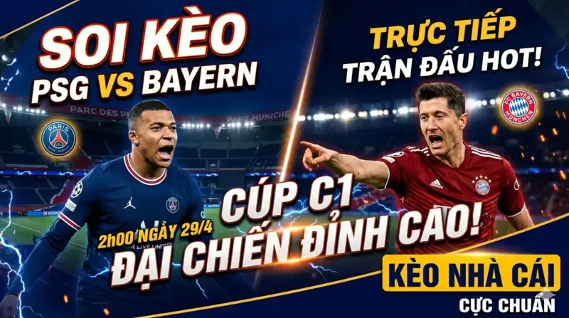 Soi Kèo PSG vs Bayern Munich 2h00 Ngày 29/4 – Nhận Định Đỉnh Cao Cúp C1